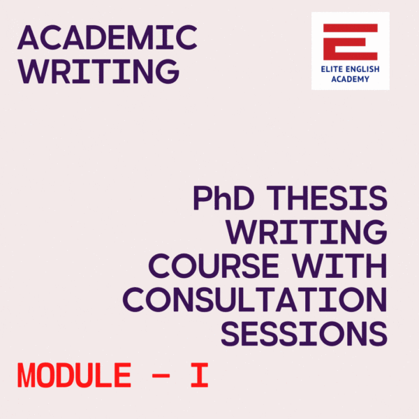 Academic Writing PhD Thesis Writing Course With Consultation Sessions Module I